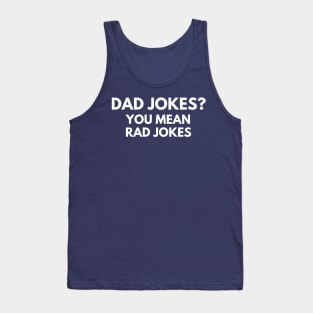 Dad Jokes? You Mean Rad Jokes Tank Top